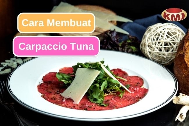 Belajar Membuat Carpaccio Tuna di Rumah